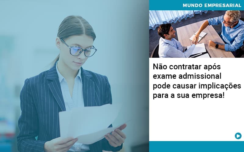 Não contratar após exame admissional pode causar implicações para a sua empresa!
