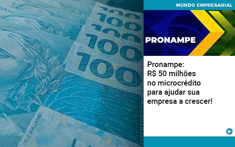 Pronampe: R$ 50 milhões no microcrédito para ajudar sua empresa a crescer!